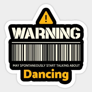 Warning may spontaneously start talking about dancing Sticker